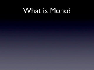 What is Mono?
 