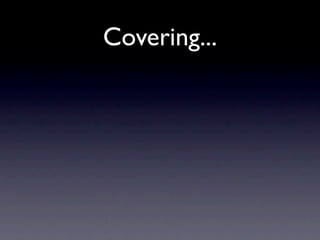 Covering...
 