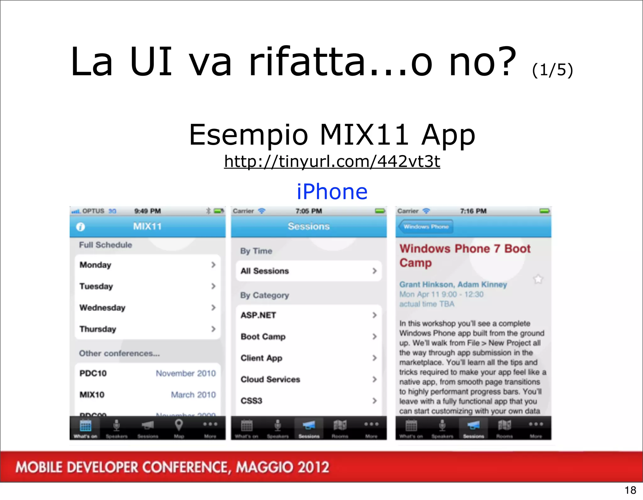 La UI va rifatta...o no?             (1/5)



      Esempio MIX11 App
        http://tinyurl.com/442vt3t

                iPhone




 18




                                             18
 