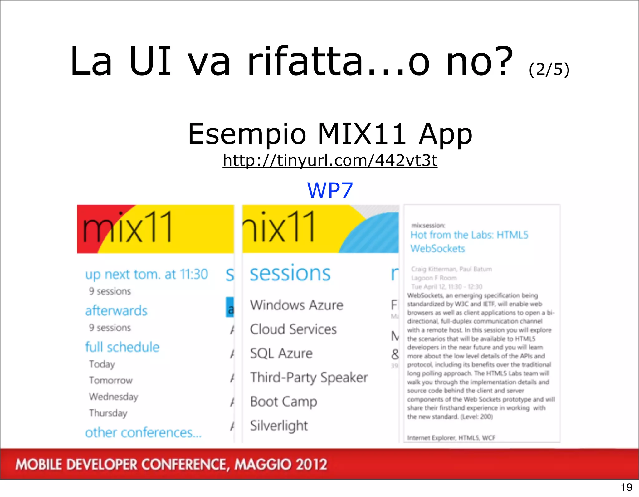 La UI va rifatta...o no?             (2/5)



      Esempio MIX11 App
        http://tinyurl.com/442vt3t

                  WP7




 19




                                             19
 