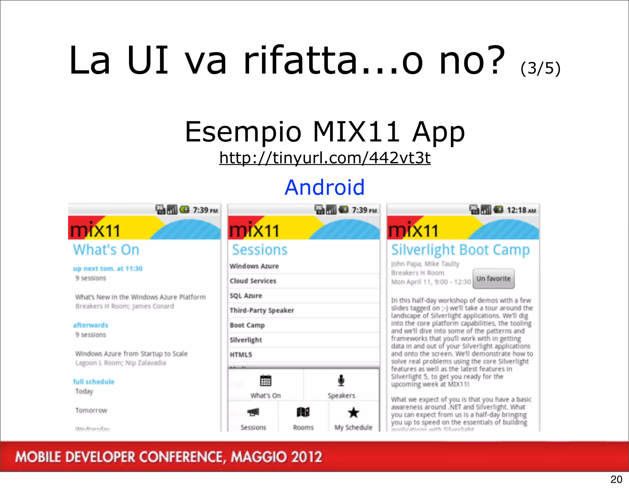 La UI va rifatta...o no?             (3/5)



      Esempio MIX11 App
        http://tinyurl.com/442vt3t

                Android




 20




                                             20
 
