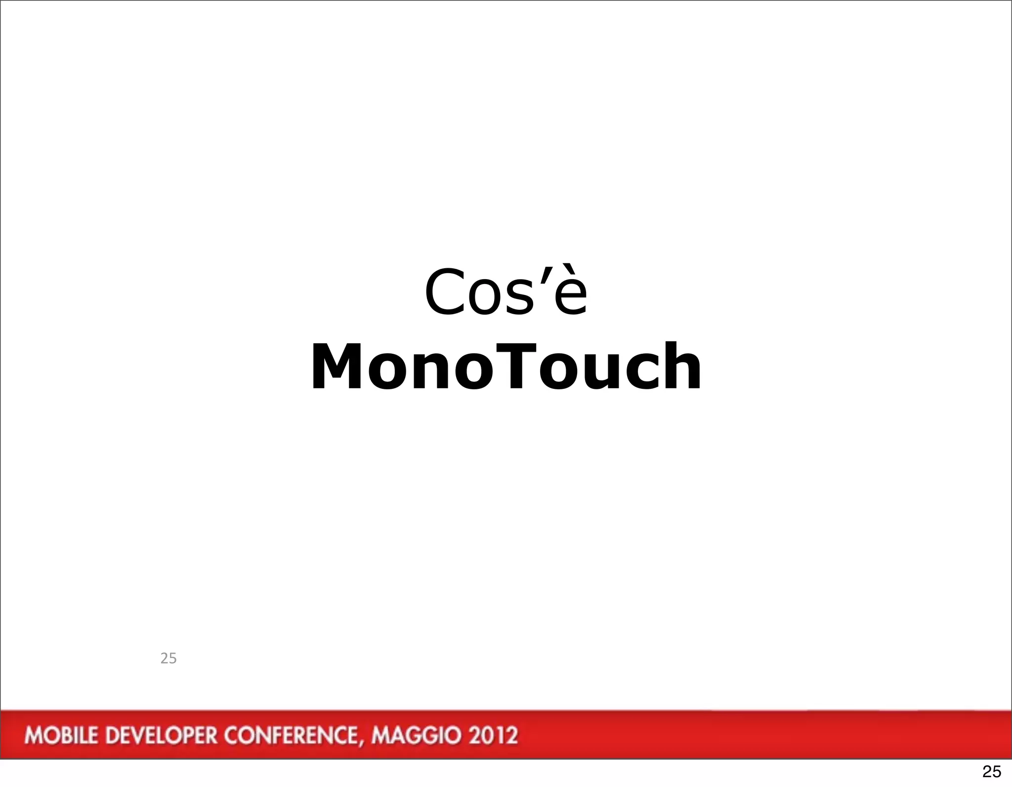 Cos’è
     MonoTouch



25




                 25
 