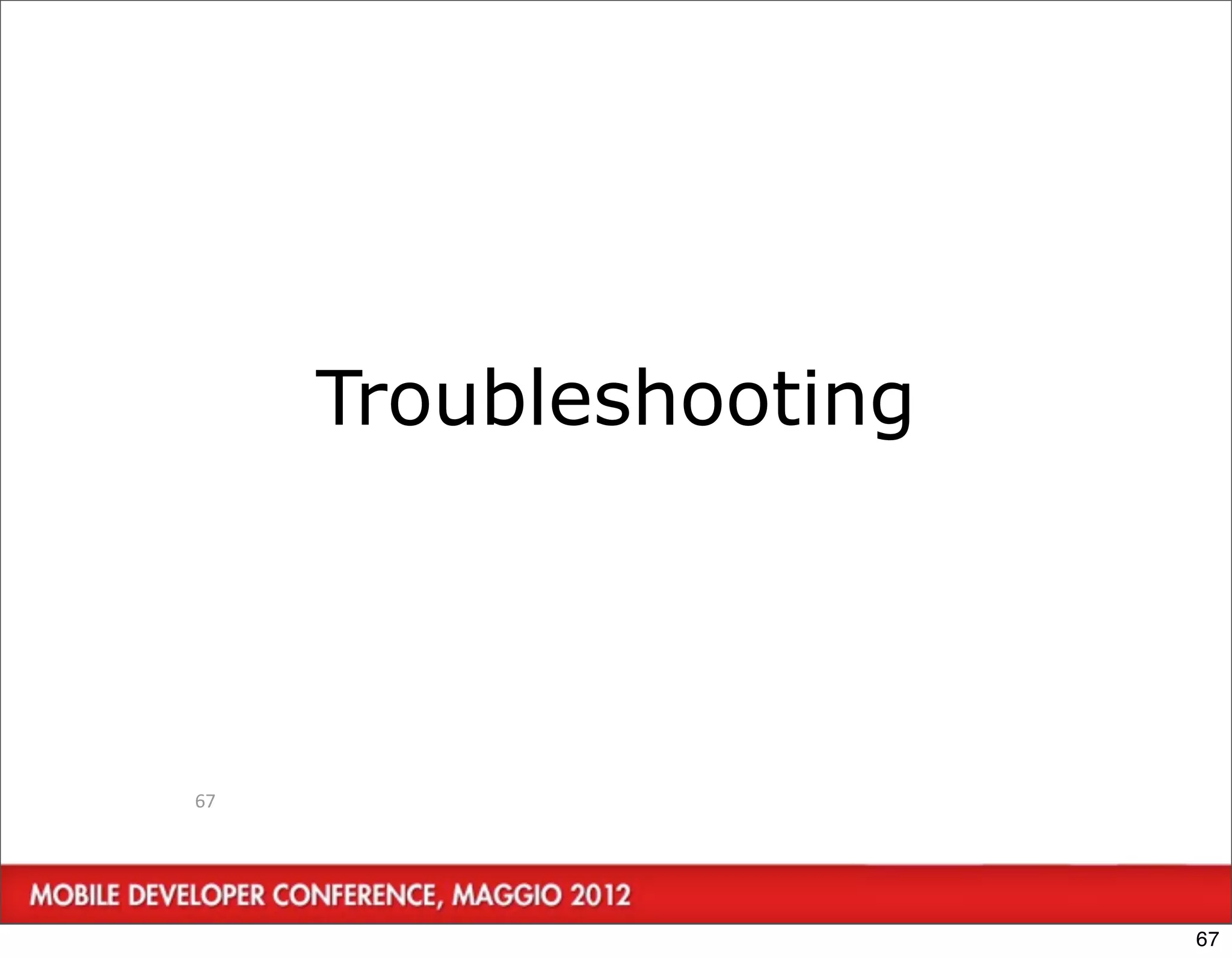 Troubleshooting




67




                       67
 