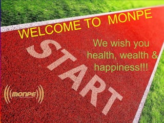 How do you spell HAPPINESS?
We wish you
health, wealth &
happiness!!!
 