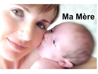 Ma M ère 