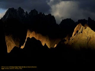 Últimas luces de Enrique López-Tapia de Inés de Madrid (Madrid)
Lugar: Zanskar, Kashmir, Himlaia, India
 
