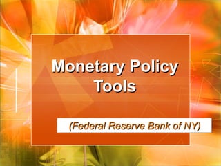 Monetary Policy Tools (Federal Reserve Bank of NY) 