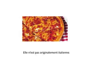 Elle n’est pas originalement italienne.
 