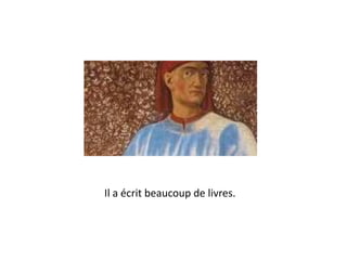 Il a écrit beaucoup de livres.
 