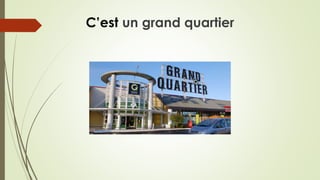 C’est un grand quartier
 