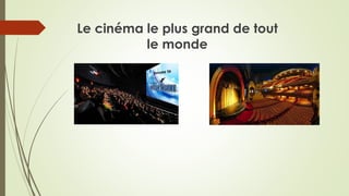Le cinéma le plus grand de tout
le monde
 