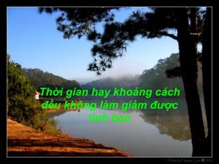 Thời gian hay khoảng cách đều không làm giảm được tình bạn