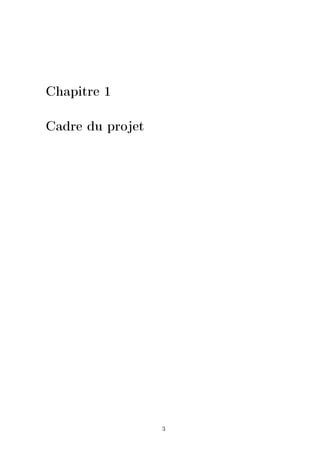 Chapitre 1
Cadre du projet
3
 
