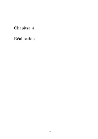 Chapitre 4
Réalisation
40
 