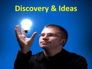 Discovery & Ideas
 