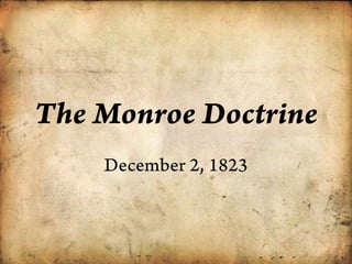 The Monroe Doctrine
December 2, 1823
 