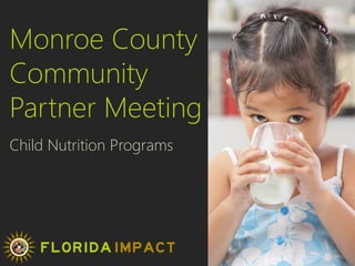Monroe County
Community
Partner Meeting
Child Nutrition Programs
 