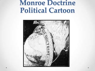 Monroe Doctrine
Political Cartoon

 