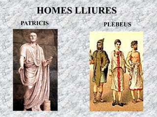 HOMES LLIURES
PLEBEUSPATRICIS
 