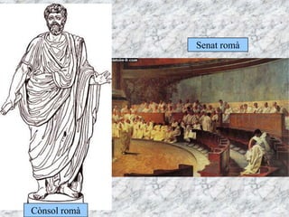 Senat romà
Cònsol romà
 