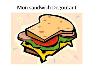 Mon sandwich Degoutant 
