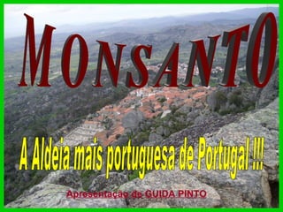 MONSANTO  A Aldeia mais portuguesa de Portugal !!! Apresentação de GUIDA PINTO 