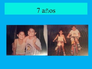 7 años
 