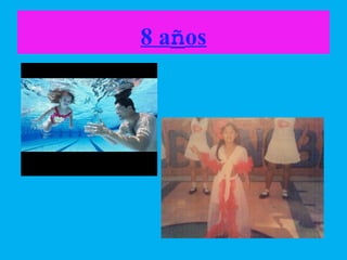 8 años
 