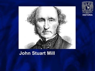 HISTORIA
John Stuart Mill
 