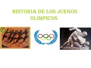 Historia de los Juegos
      olímpicos
 