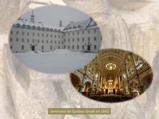 Séminaire de Québec fondé en 1663
 