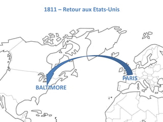 1811 – Retour aux Etats-Unis




                                 PARIS
BALTIMORE
 