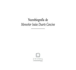 Necrobiografía de
Monseñor Isaías Duarte Cancino
 