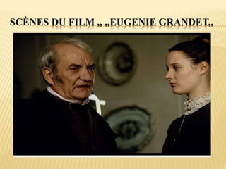 SCÈNES DU FILM ,, ,,EUGENIE GRANDET,,
 