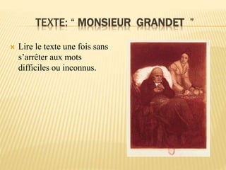 TEXTE: “ MONSIEUR GRANDET ”
 Lire le texte une fois sans
s’arrêter aux mots
difficiles ou inconnus.
 