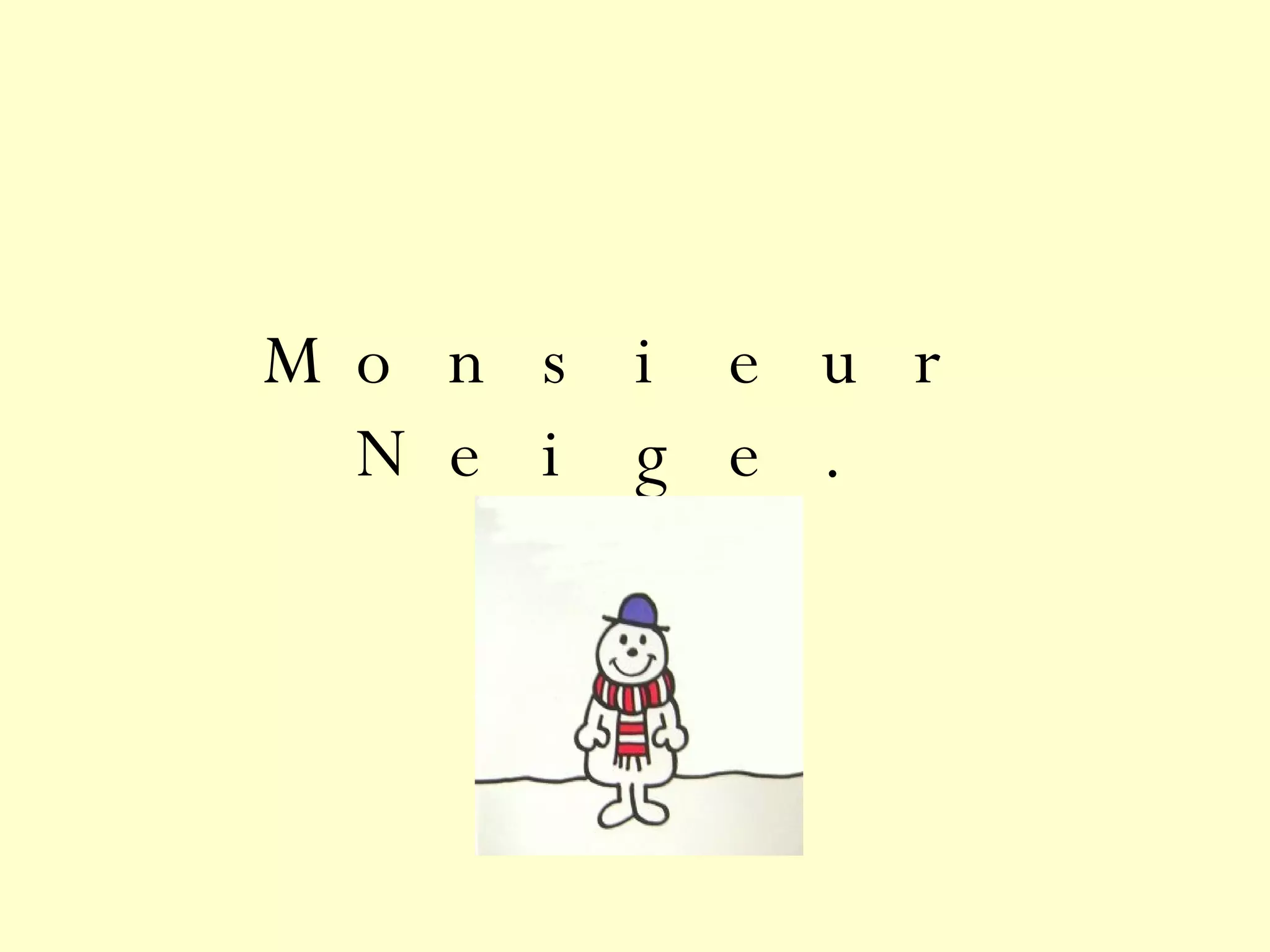 Monsieur Neige.