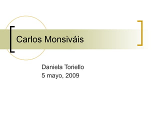 Carlos Monsiváis Daniela Toriello 5 mayo, 2009 