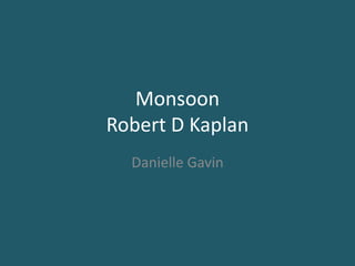 MonsoonRobert D Kaplan Danielle Gavin 