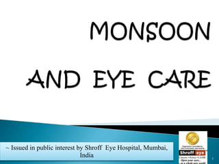 1
~ Issued in public interest by Shroff Eye Hospital, Mumbai,
India
 