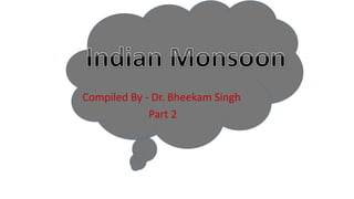 Compiled By - Dr. Bheekam Singh
Part 2
 