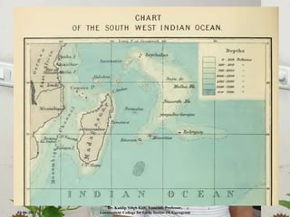 Location of Mascarene Island in Indian Ocean
03-06-2021
Dr. Kuldip Singh Kait, Associate Professor,
Government College for Girls, Sector-14, Gurugram 11
 