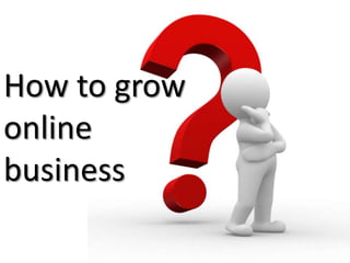 How to grow online business 