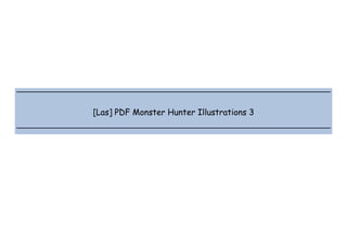  
 
 
 
[Las] PDF Monster Hunter Illustrations 3
 