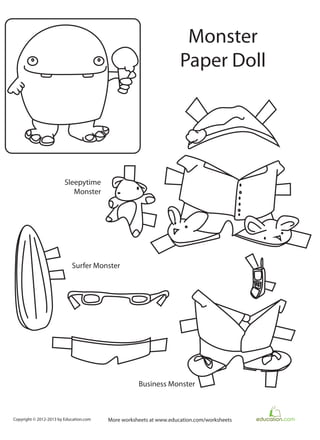 Copyright © 2012-2013 by Education.com More worksheets at www.education.com/worksheets
Sleepytime
Monster
Surfer Monster
Business Monster
Monster
Paper Doll
 