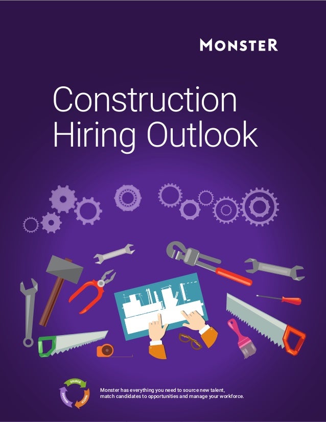Construction
Hiring Outlook
Monster has everything you need to source new talent,
match candidates to opportunities and ma...