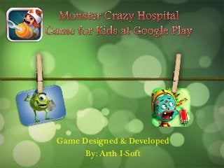 Game Designed & Developed
By: Arth I-Soft
 