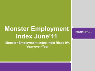 Monster Employment Index India Rises 9% Year-over-Year Monster Employment Index June’11 