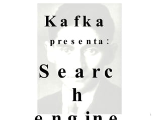 Kafka   presenta: Search engine 