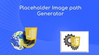 Placeholder Image path
Generator
 