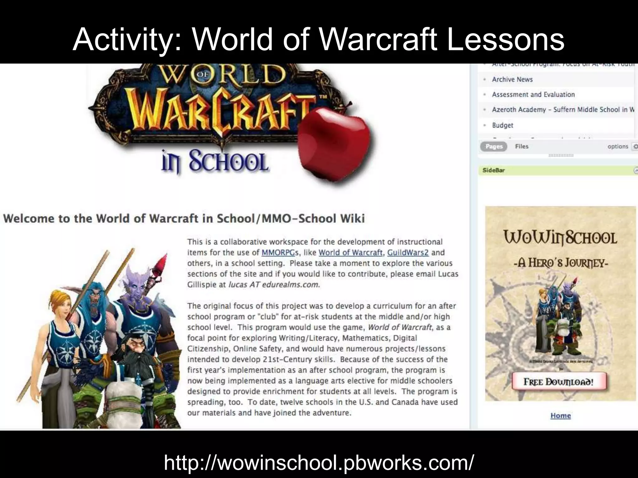 Activity: World of Warcraft Lessons
http://wowinschool.pbworks.com/
 